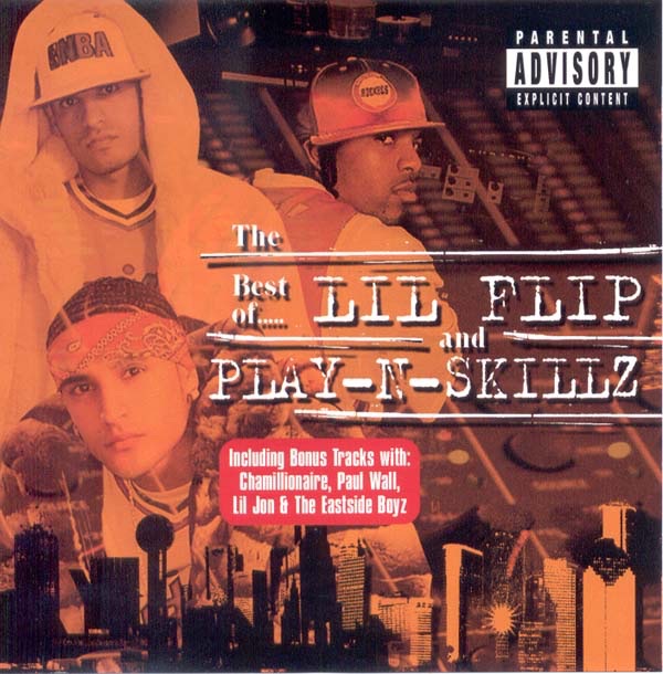 Play-N-Skillz - The Best of Lil' Flip & Play-N-Skillz 